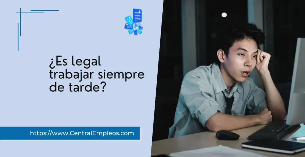 es-legal-trabajar-siempre-de-tarde-